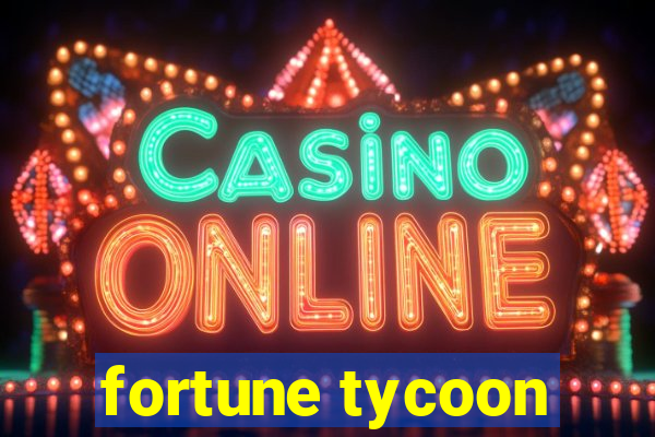 fortune tycoon